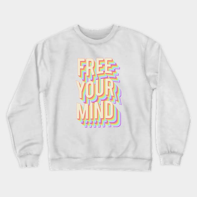 Free Your Mind Crewneck Sweatshirt by Vintage Dream